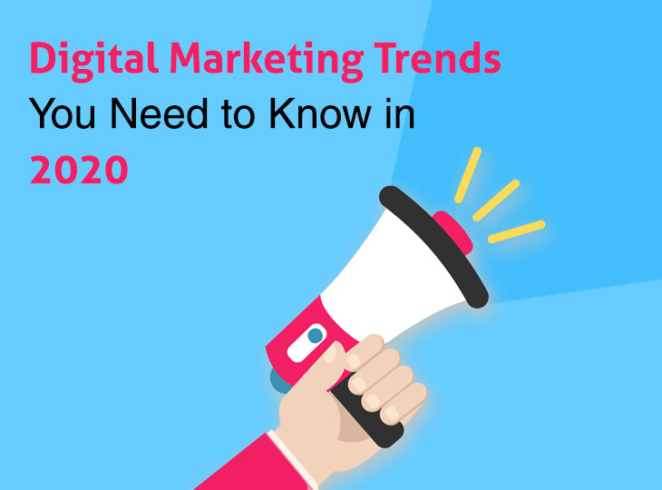 Key Digital Marketing Trends You Need to Know in 2020